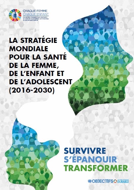 La stratégie mondiale pour la santé de la femme, de l’enfant et de l’adolescent (2016-2030)