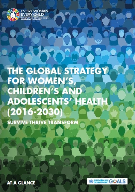 Global Strategy for Women's, Children's and Adolescents' Health (2016-2030) at a glance