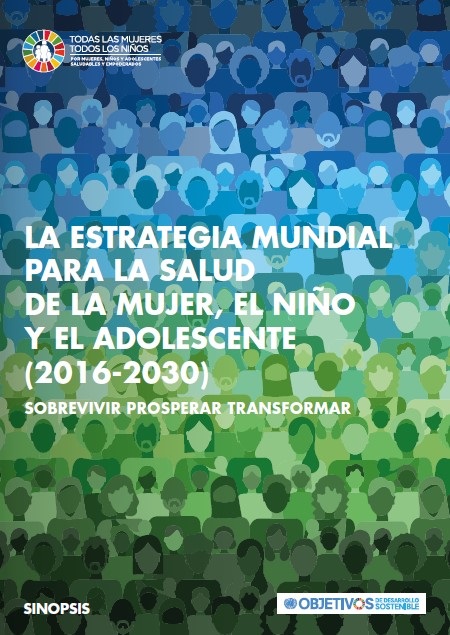 La estrategia mundial para la salud de la mujer, el niño y el adolescente (2016-2030): en breve