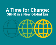 A Time for Change: Advancing Sexual and Reproductive Health and Rights in a New Global Era