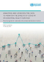 Analysing and using routine data to monitor the effects of COVID-19 on essential health services: Practical guide for national and subnational decision makers: Interim guidance