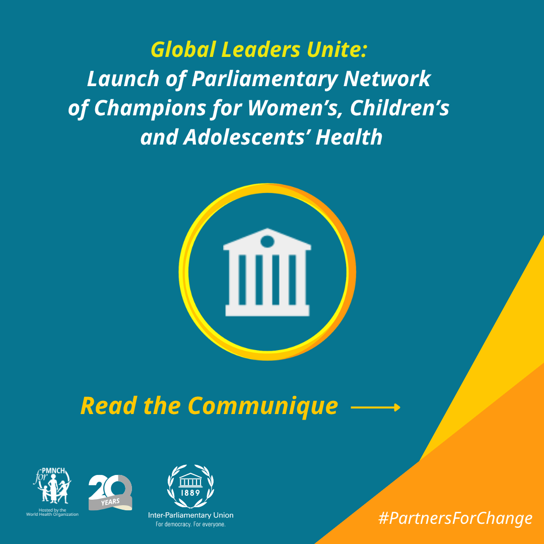 Global Leaders Unite: Launch of Parliamentary Network of Champions for Women’s, Children’s, and Adolescents’ Health – PMNCH – Partnership for Maternal, Newborn and Child Health