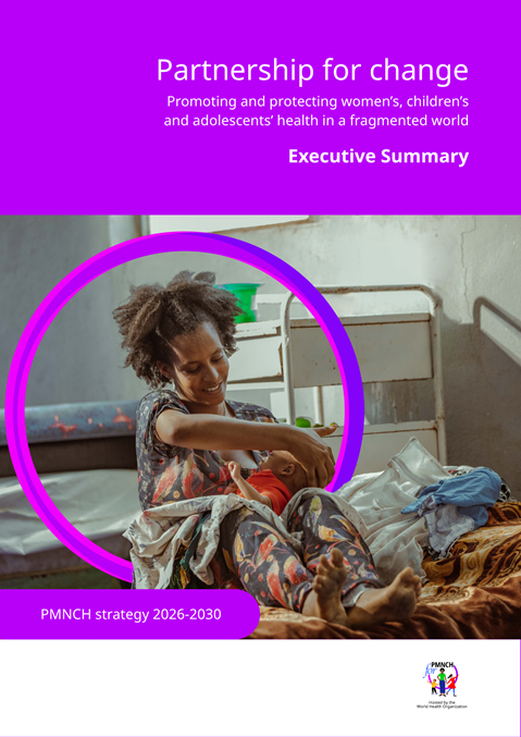 Executive Summary: Partnership for change - Promoting and protecting women’s, children’s and adolescents’ health in a fragmented world