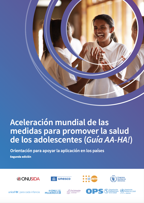 Aceleración mundial de las medidas para promover la salud de los adolescentes (Guía AA-HA!): orientación para apoyar la aplicación en los países, segunda edición