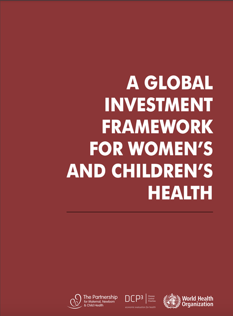 A Global Investment Framework for Women’s and Children’s Health: Advocacy Brochure