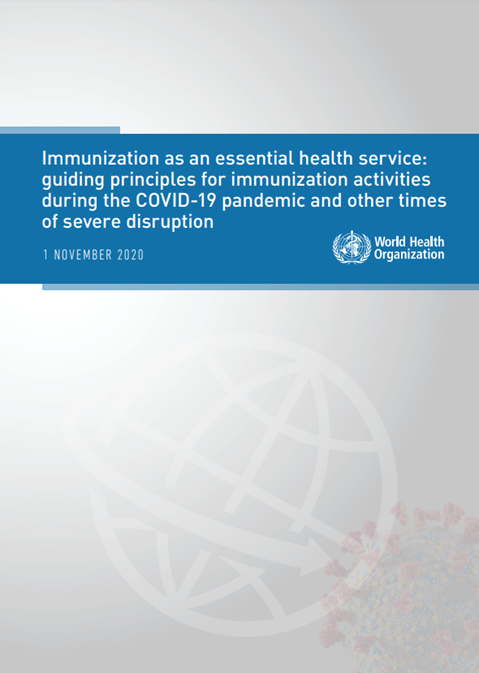 Immunization as an essential health service: guiding principles for immunization activities during the COVID-19 pandemic and other times of severe disruption