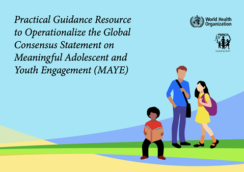Practical Guidance Resource to Operationalize the Global Consensus Statement on Meaningful Adolescent and Youth Engagement (MAYE)