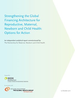 Strengthening the Global Financing Architecture for Reproductive, Maternal, Newborn and Child Health (RMNCH)