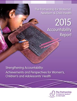 The Partnership for Maternal, Newborn & Child Health 2015 Accountability Report