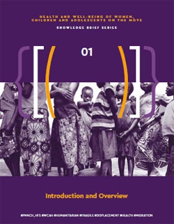 Health and well-being of women, children and adolescents on the move - Knowledge Brief Series 01 – Introduction