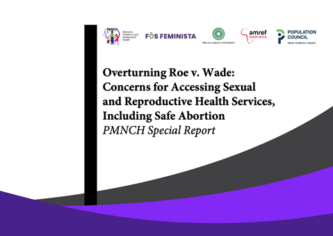 Overturning Roe v. Wade: Concerns for Accessing Sexual and Reproductive Health Services, Including Safe Abortion