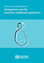WHO guide: Intrapartum care for a positive childbirth experience